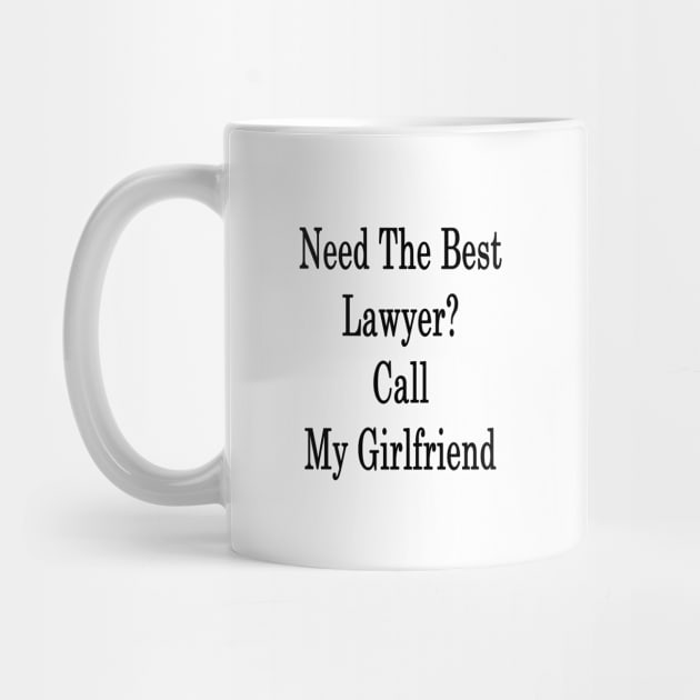 Need The Best Lawyer? Call My Girlfriend by supernova23